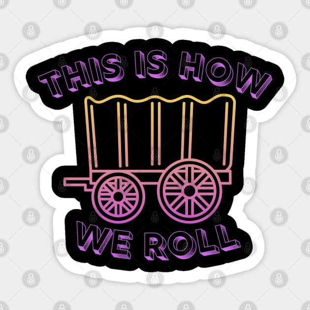 Pioneer Day Utah This is How We Roll Sticker by MalibuSun